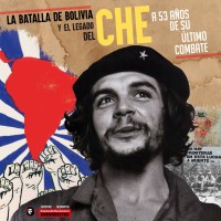 La batalla de Bolivia y el legado del Che. A 53 años de su último combate